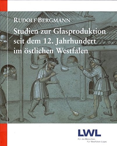 Titelbild Studien zur Glasproduktion seit dem 12. Jahrhundert im östlichen Westfalen
