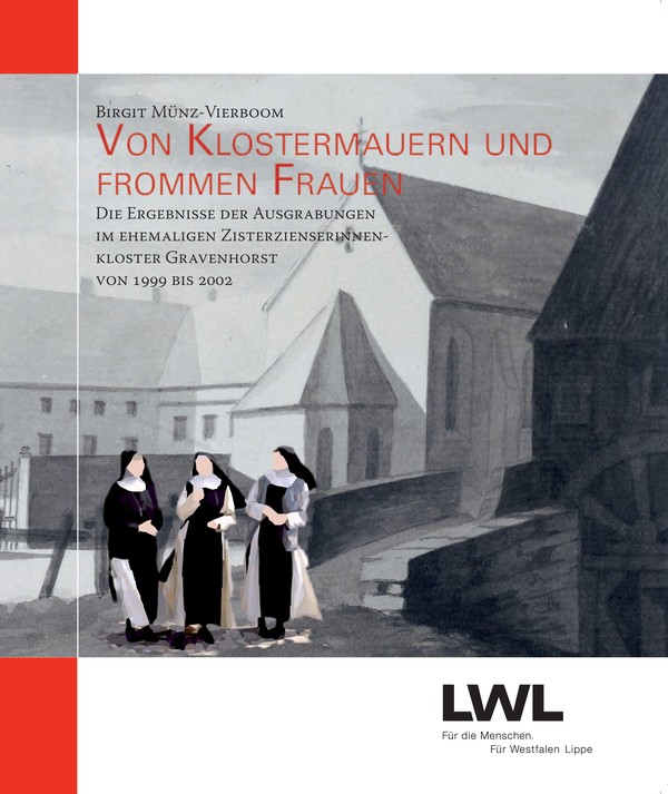 Titelbild Von Klostermauern und frommen Frauen. Die Ergebnisse der Ausgrabungen im ehemaligen Zisterzienserinnenkloster Gravenhorst von 1999 bis 2002